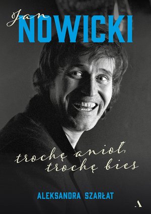 Jan Nowicki. Trochę anioł, trochę bies – ebook