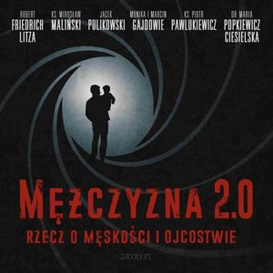 Mężczyzna 2.0 - rzecz o męskości i ojcostwie – audiobook