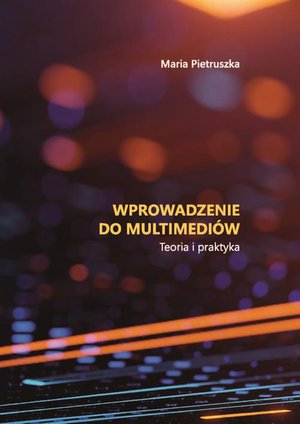 Wprowadzenie do multimediów. Teoria i praktyka – ebook