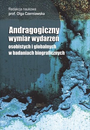 Andragogiczny wymiar wydarzeń osobistych i globalnych w badaniach biograficznych – ebook