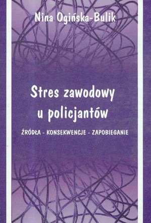 Stres zawodowy u policjantów: Źródła - Konsekwencje - Zapobieganie – ebook
