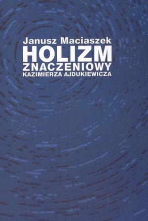 Holizm znaczeniowy Kazimierza Ajdukiewicza – ebook