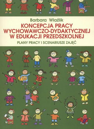 Koncepcja pracy wychowawczo-dydaktycznej w edukacji przedszkolnej: Plany pracy i scenariusze zdjęć – ebook