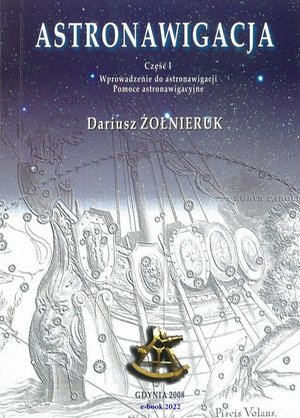 Astronawigacja. Część 1. Wprowadzenie do astronawigacji. Pomoce astronawigacyjne – ebook
