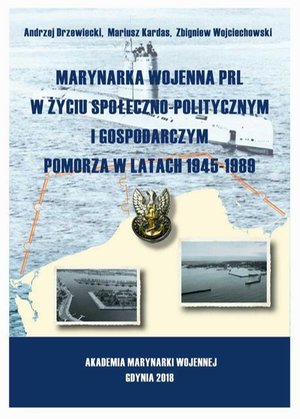 Marynarka Wojenna PRL w życiu społeczno-politycznym i gospodarczym Pomorza w latach 1945-1989: Pomorza w latach 1945-1989 – ebook