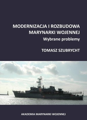 Modernizacja i rozbudowa marynarki wojennej. Wybrane problemy – ebook