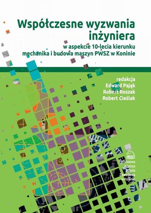 Współczesne wyzwania inżyniera w aspekcie 10-lecia kierunku mechanika i budowa maszyn PWSZ w Koninie – ebook