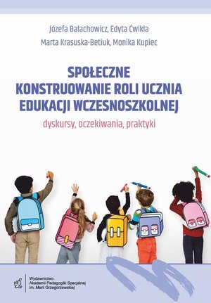 Społeczne konstruowanie roli ucznia edukacji wczesnoszkolnej - dyskursy, oczekiwania, praktyki – ebook