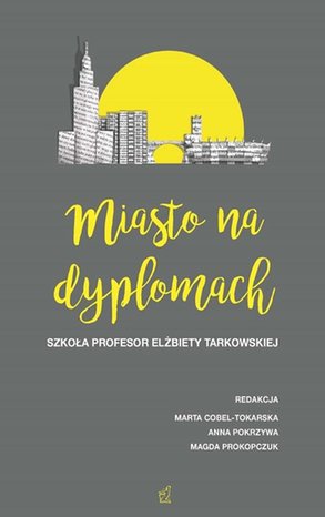 Miasto na dyplomach. Szkoła profesor Elżbiety Tarkowskiej – ebook
