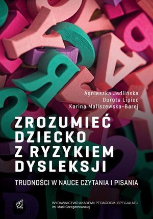 Zrozumieć dziecko z ryzykiem dysleksji. Trudności w nauce czytania i pisania – ebook