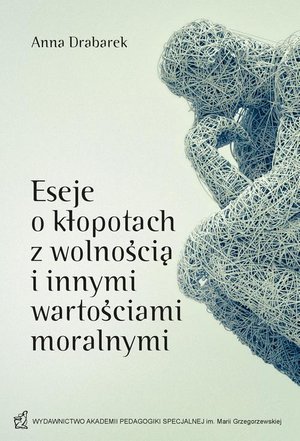Eseje o kłopotach z wolnością i innymi wartościami moralnymi – ebook