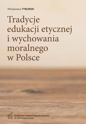 Tradycje edukacji etycznej i wychowania moralnego w Polsce – ebook