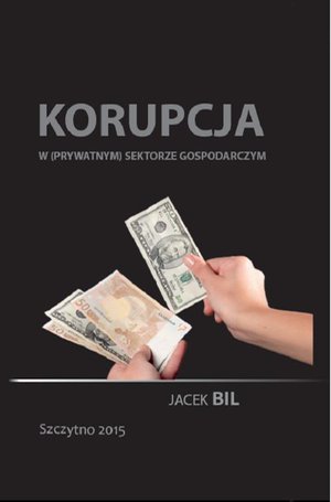 Korupcja w (prywatnym) sektorze gospodarczym. Bezpieczeństwo ekonomiczne państwa – ebook