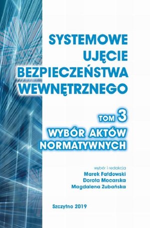 Systemowe ujęcie bezpieczeństwa wewnętrznego. Wybór aktów normatywnych, t. 3. – ebook
