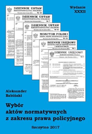 Wybór aktów normatywnych z zakresu prawa policyjnego. Wydanie XXXII. Stan prawny na dzień 20.04.2017 r. – ebook