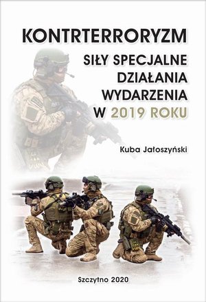 KONTRTERRORYZM. SIŁY SPECJALNE. DZIAŁANIA WYDARZENIA W 2019 ROKU – ebook