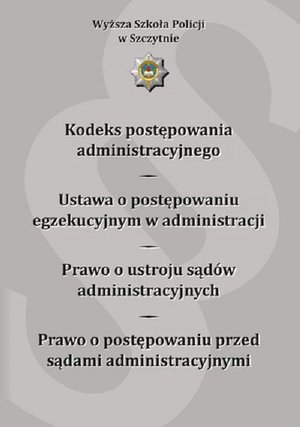 Kodeks postępowania administracyjnego. Ustawa o postępowaniu egzekucyjnym w administracji. Prawo o ustroju sądów administracyjnych. Prawo o postępowaniu przed sądami administracyjnymi. Wydanie IX poprawione i uzupełnione – ebook