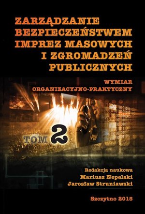 Zarządzanie bezpieczeństwem imprez masowych i zgromadzeń publicznych. Wymiar organizacyjno-praktyczny. Część II – ebook
