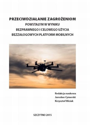 Przeciwdziałanie zagrożeniom powstałym w wyniku bezprawnego i celowego użycia bezzałogowych platform mobilnych – ebook