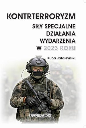 KONTRTERRORYZM. SIŁY SPECJALNE. DZIAŁANIA WYDARZENIA W 2023 ROKU – ebook