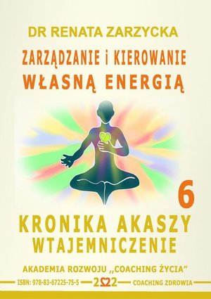 Zarządzanie i Kierowanie Własną Energią. Kronika Akaszy Wtajemniczenie. cz. 6 – audiobook