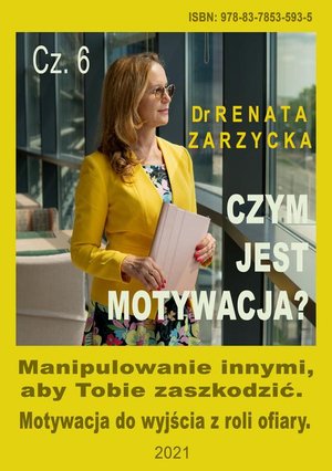 Manipulowanie innymi aby Tobie zaszkodzić. Motywacja do wyjścia z roli ofiary. Czym jest motywacja? nr 6. – audiobook