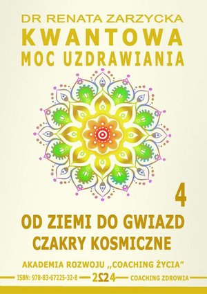 Kwantowa Moc Uzdrawiania. Księga 4. Od Ziemi do Gwiazd. Czakry Kosmiczne – ebook
