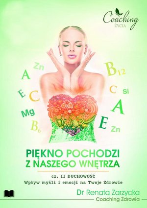 Wpływ myśli i emocji na Twoje zdrowie. Piękno pochodzi z naszego wnętrza. Cz. II/3 DUCHOWOŚĆ – ebook