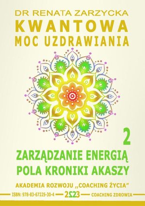 Kwantowa Moc Uzdrawiania. Księga 2. Zarządzanie Energią Pola Kroniki Akaszy. – ebook