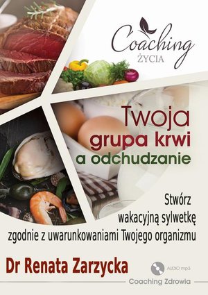 Twoja grupa krwi a odchudzanie. Stwórz wakacyjną sylwetkę zgodnie z uwarunkowaniami twojego organizmu. ZDROWE ODCHUDZANIE cz. 2. – audiobook