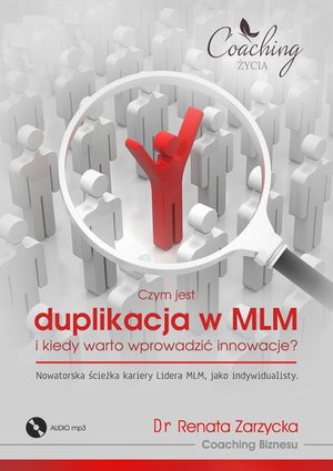 Czym jest duplikacja w MLM i kiedy warto wprowadzić innowacje? Nowatorska ścieżka kariery lidera MLM jako indywidualisty – audiobook