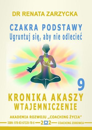 Czakra Podstawy. Ugruntuj się, aby nie odlecieć. Kronika Akaszy Wtajemniczenie. odc. 9 – audiobook