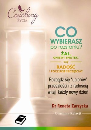 Co wybierasz po rozstaniu - żal, gniew i smutek, czy radość i poczucie szczęścia? – ebook