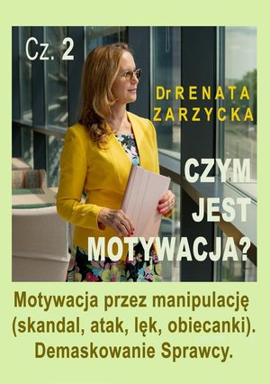 Motywacja przez manipulację (skandal, atak, lęk, obiecanki). Demaskowanie Sprawcy. Czym jest motywacja? Cz. 2 – audiobook