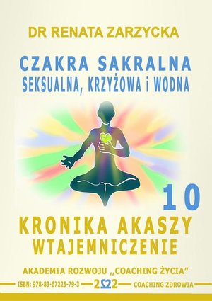 Czakra sakralna, krzyżowa, seksualna i wodna. Kronika Akaszy Wtajemniczenie. odc. 10 – audiobook