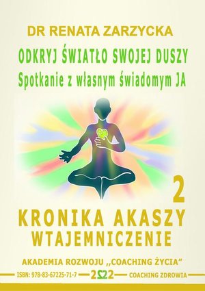 Odkryj światło swojej duszy. Spotkanie z własnym świadomym JA. Kronika Akaszy Wtajemniczenie. odc. 2 – audiobook