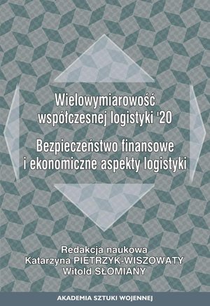 Wielowymiarowość współczesnej logistyki120. Bezpieczeństwo finansowe i ekonomiczne aspekty logistyki – ebook