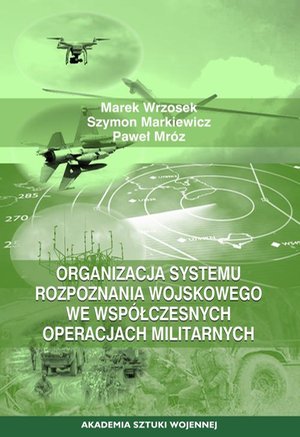 Organizacja systemu rozpoznania wojskowego we współczesnych operacjach militarnych – ebook