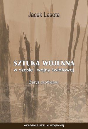 Sztuka wojenna w czasie I wojny światowej. Zarys Problemu – ebook