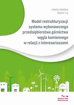 Model restrukturyzacji systemu wykonawczego przedsiębiorstwa górnictwa węgla kamiennego w relacji z interesariuszami – ebook