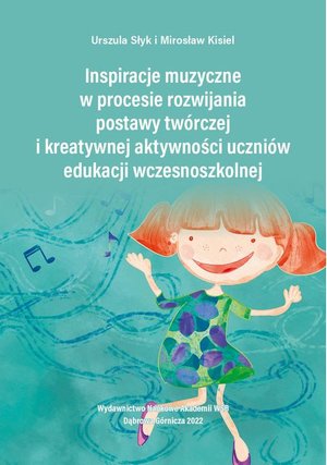 Inspiracje muzyczne w procesie rozwijania postawy twórczej i kreatywnej aktywności uczniów edukacji wczesnoszkolnej – ebook