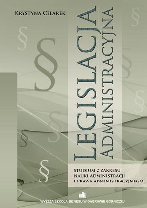 Legislacja administracyjna. Studium z zakresu nauki administracji i prawa administracyjnego – ebook