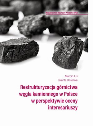 Restrukturyzacja górnictwa węgla kamiennego w Polsce w perspektywie oceny interesariuszy – ebook