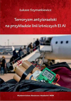 Terroryzm antyizraelski na przykładzie linii lotniczych EL AL’ – ebook