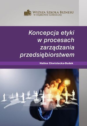 Koncepcja etyki w procesach zarządzania przedsiębiorstwem – ebook