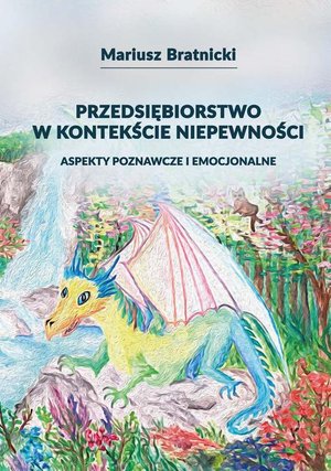 Przedsiębiorstwo w kontekście niepewności. Aspekty poznawcze i emocjonalne – ebook