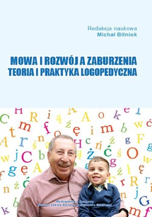 Mowa i rozwój a zaburzenia. Teoria i praktyka logopedyczna – ebook