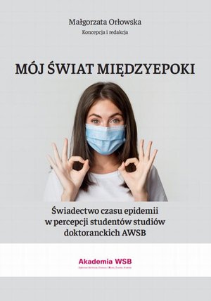 Mój świat międzyepoki - Świadectwo czasu epidemii w percepcji studentów studiów doktoranckich AWSB – ebook