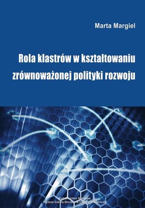 Rola klastrów w kształtowaniu zrównoważonej polityki rozwoju – ebook