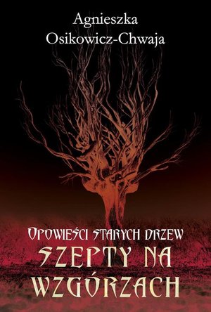 Opowieści starych drzew. Szepty na wzgórzach. Opowieści starych drzew – ebook